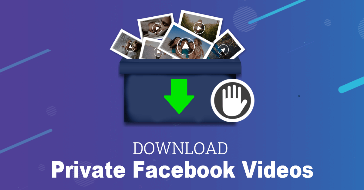 How to Download Private Facebook Videos