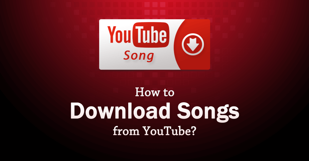 How to Download Songs from YouTube on Windows/Mac