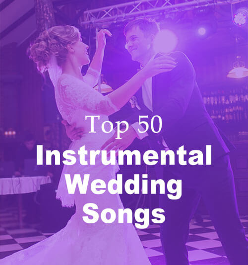 Best 50 Instrumental Wedding Songs Ever Newly Updated Best 50 Instrumental Wedding Songs Ever Newly Updated