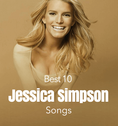 Jessica Simpson Songs Top 10 List Free Download