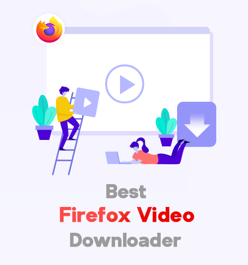 최고의 Firefox 비디오 다운로더