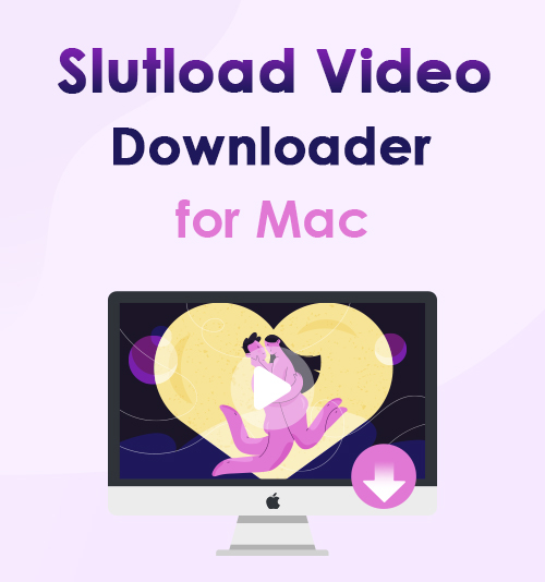 Slutload Video Downloader สำหรับ Mac