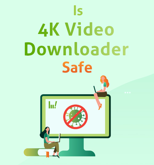 هو 4K Video Downloader آمن