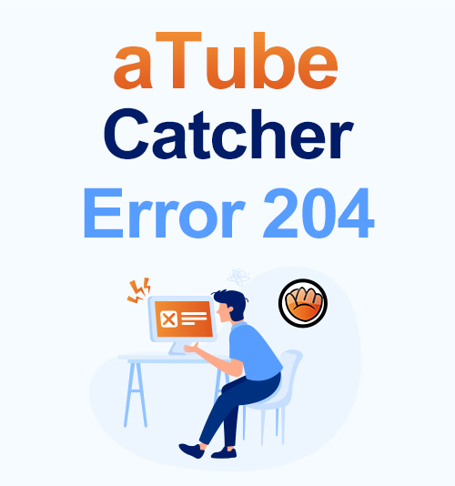 Ошибка aTube Catcher 204