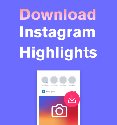 Download Instagram Highlights [Handy & Safe Methods]