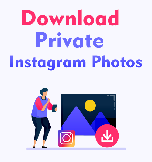 Télécharger des photos Instagram privées