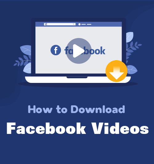 How to Download Facebook Videos