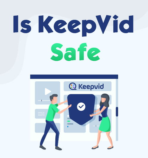 Is KeepVid Safe