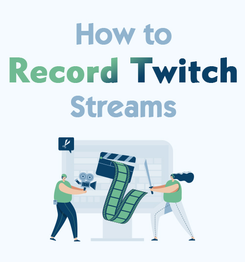 Come registrare i flussi di Twitch