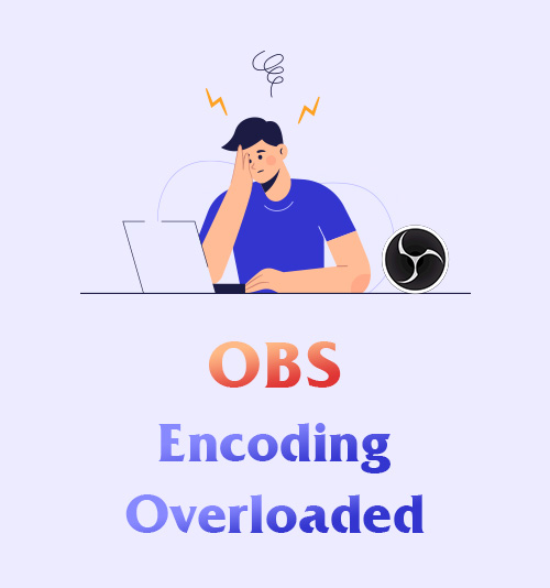 Codificación OBS sobrecargada