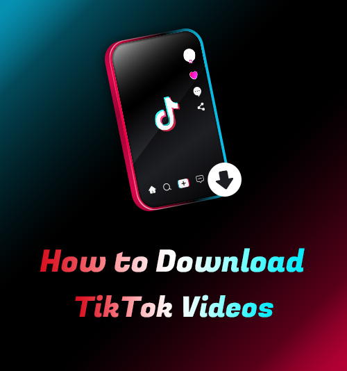 كيفية تنزيل مقاطع فيديو TikTok