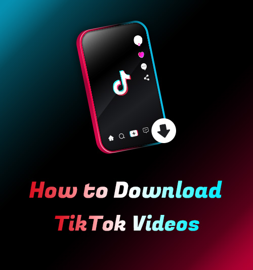 Comment télécharger des vidéos TikTok