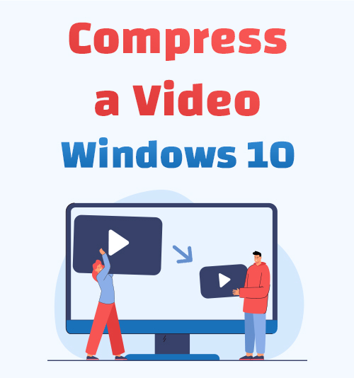 Cómo comprimir un video Windows 10