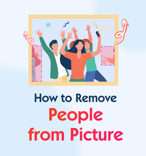 كيفية إزالة شخص من صورة