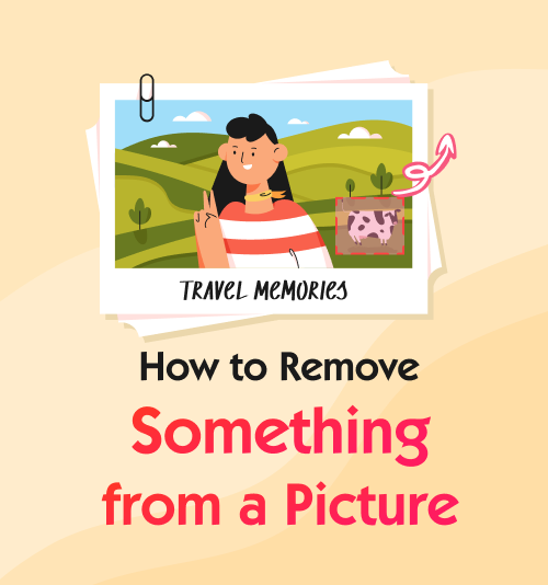 How to Remove Something from a Picture